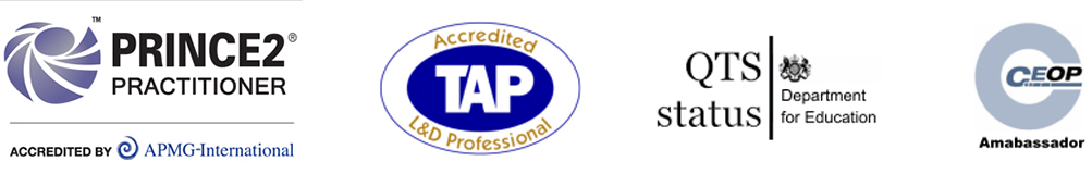 eLearning Team awards: PRINCE2 Practitioner, TAP Accredited L&D Professional, QTS status, CEOP Ambassador
